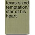 Texas-Sized Temptation/ Star Of His Heart