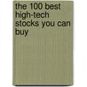 The 100 Best High-Tech Stocks You Can Buy door Scott Bobo
