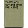 The Balkans, Italy And Africa 1914 - 1918 door David Jordan