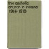 The Catholic Church in Ireland, 1914-1918