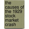 The Causes of the 1929 Stock Market Crash door Jr Harold Bierman