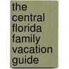 The Central Florida Family Vacation Guide door Laura Lea Miller