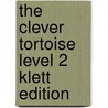 The Clever Tortoise Level 2 Klett Edition by Gerald Rose
