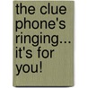 The Clue Phone's Ringing... It's For You! door Christine K. Clifford