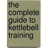 The Complete Guide To Kettlebell Training by Allan Collins