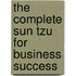 The Complete Sun Tzu For Business Success