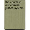 The Courts In Our Criminal Justice System by Jon'A. Meyer