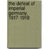 The Defeat of Imperial Germany, 1917-1918