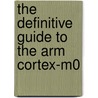 The Definitive Guide To The Arm Cortex-M0 door Joseph Yiu