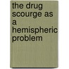 The Drug Scourge As A Hemispheric Problem door Source Wikia