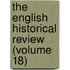The English Historical Review (Volume 18)