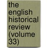The English Historical Review (Volume 33) door Mandell Creighton