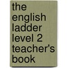 The English Ladder Level 2 Teacher's Book door Susan House