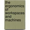 The Ergonomics Of Workspaces And Machines door T.S. Clark