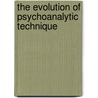 The Evolution Of Psychoanalytic Technique door Ms Bergmann