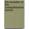 The Evolution Of The Comprehensive School door Dr David Rubinstein