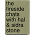 The Fireside Chats With Hal & Sidra Stone