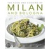 The Food And Cooking Of Milan And Bologna