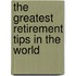 The Greatest Retirement Tips In The World