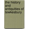 The History and Antiquities of Tewkesbury door William Dyde