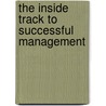 The Inside Track to Successful Management by Jerry Kushel