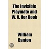The Invisible Playmate And W. V. Her Book by William Canton