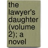 The Lawyer's Daughter (Volume 2); A Novel door Frank Trollope