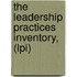 The Leadership Practices Inventory, (Lpi)