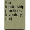 The Leadership Practices Inventory, (Lpi) door James M. Kouzes