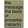 The Message The Book Of Proverbs (Repack) door Eugene H. Peterson