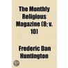 The Monthly Religious Magazine (8; V. 10) by Frederic Dan Huntington