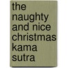 The Naughty And Nice Christmas Kama Sutra by Lindsay Herman