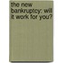 The New Bankruptcy: Will It Work For You?