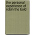 The Personal Experience of Robin the Bold
