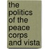The Politics of the Peace Corps and Vista
