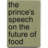 The Prince's Speech On The Future Of Food by The Prince of Wales Hrh