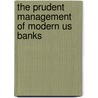 The Prudent Management Of Modern Us Banks door Jeremy F. Taylor