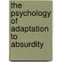 The Psychology of Adaptation to Absurdity