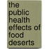 The Public Health Effects Of Food Deserts