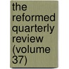 The Reformed Quarterly Review (Volume 37) door Reformed Church in the United Board