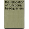 The Relocation Of Functional Headquarters by Jenny Lindholm
