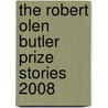 The Robert Olen Butler Prize Stories 2008 door Kimberly Willardson
