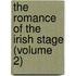 The Romance Of The Irish Stage (Volume 2)
