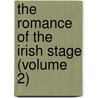 The Romance Of The Irish Stage (Volume 2) door Joseph Fitzgerald Molloy