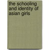 The Schooling And Identity Of Asian Girls by Shain Farzana