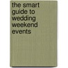 The Smart Guide to Wedding Weekend Events door Sharon Naylor
