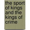 The Sport Of Kings And The Kings Of Crime by Steven A. Riess