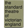 The Standard Theatre Of Victorian England door Allan Stuart Jackson