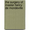 The Surgery Of Master Henry De Mondeville door Leonard D. Rosenman