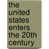 The United States Enters the 20th Century